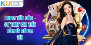 KUBET Lừa Đảo